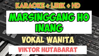 MARSINGGANG HO INANG  KARAOKE LIRIK HD Victor hutabarat NADA WANITA [upl. by Mhoj]