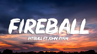 Pitbull  Fireball Lyrics ft John Ryan [upl. by Averell]