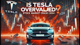 Is Tesla Overvalued Stock Market Crash 2024🚗📉 [upl. by Illak]