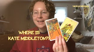 WHERE IS KATE MIDDLETON – tarot reading [upl. by Huggins]