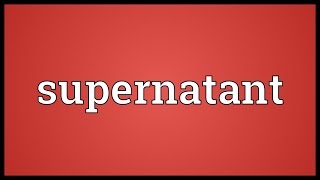 Supernatant Meaning [upl. by Lareine572]