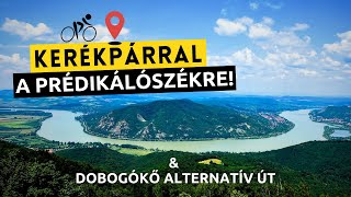 🚴Kerékpárral a Prédikálószékre amp Dobogókő alternatív útvonal  Bringábor Kerékpártúra [upl. by Aenehs308]