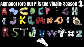 Alphabet lore but P is the villain A𓅱 Season 1 [upl. by Novit644]