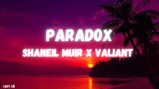 Shaneil Muir x Valiant  Paradox Lyrics [upl. by Call]