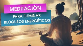 Meditación para eliminar bloqueos energéticos  te protege de la negatividad [upl. by Ame]