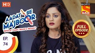 Aadat Se Majboor  Ep 74  Full Episode  12th January 2018 [upl. by Hooke]