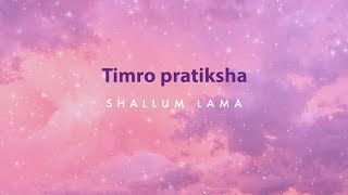 timro pratiksha lyrics [upl. by Delphinia]