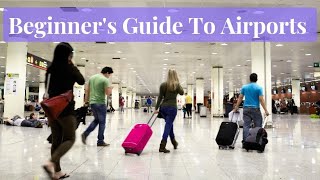 Beginners guide to Airports How To Navigate Your First Time [upl. by Rumit]