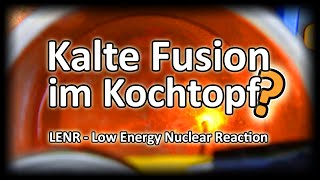 LENR  Kalte Fusion im Kochtopf [upl. by Centonze]