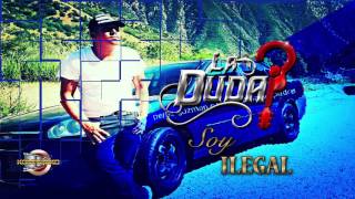 La Duda Soy Ilegal Inedita Estudio Corridos 2017 [upl. by Sirtimid]