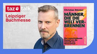 Christian Stöcker Männer die die Welt verbrennen – taz Talk meets Buchmesse Leipzig [upl. by Toft]