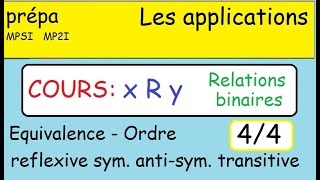 Prépa Les applications Le COURS partie 4 les relations binaires  équivalence ordre [upl. by Alpheus]