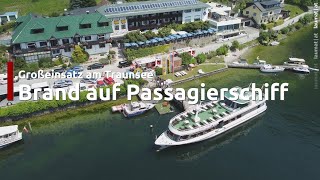 Großeinsatz Brand auf einem Passagierschiff am Traunsee bei Gmunden [upl. by Pros]