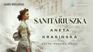 Sanitariuszka  audiobook  Aneta Krasińska czyta Paulina Holtz [upl. by Kryska]