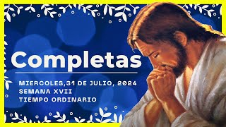 🌜ORACION DE LA NOCHE🌜 31 de Julio de 2024  COMPLETAS DE HOY  Liturgia de las horas [upl. by Talmud]