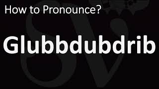 How to Pronounce Glubbdubdrib CORRECTLY [upl. by Mcfarland]