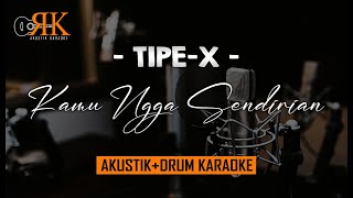 Kamu Ngga Sendirian  TipeX  AkustikDrum Karaoke [upl. by Pinto]