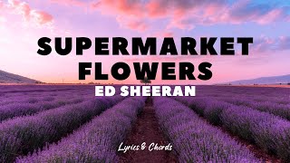 Supermarket Flowers  Ed Sheeran  Lyrics and Chords [upl. by Ierdna]