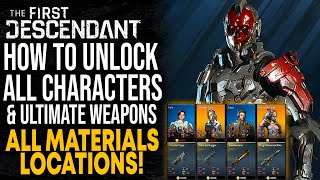 The First Descendant  HOW TO UNLOCK All Characters amp Ultimate Weapons  How To Farm Materials [upl. by Dunaville]