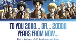 Attack on Titan Season 4 Part 4  quotTo You 2000…or…20000 Years From Now…quot by Linked Horizon Lyrics [upl. by Erving]