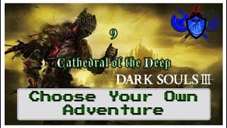 DS3 Walkthrough  Choose Your Own Adventure  Ep 9 Cathedral of the Deep [upl. by Silado]