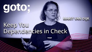 Keep Your Dependencies in Check • Marit van Dijk • GOTO 2023 [upl. by Nnyw]