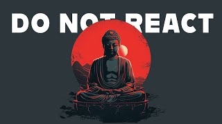 The Buddha Stop Overreacting  The Power of Not Reacting [upl. by Tracay]