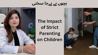 The Impact of Strict Parenting on Children  khadija Mir  Clinical Psychologist [upl. by Aguayo375]