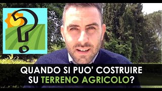 Quando si può costruire su Terreno Agricolo [upl. by Mandeville]