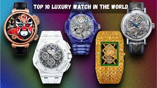 TOP 10 LUXURY WATCHES IN THE WORLD [upl. by Demakis]