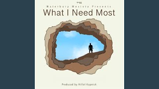 What I Need Most feat Aryeh Barnett [upl. by Asseniv]