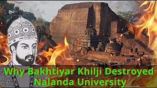 Why BAKHTIYAR KHILJI Destroyed NALANDA University Nalanda University [upl. by Arvy]