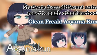 Students from different anime react to each other’s school  Clean Freak Aoyamakun  88 [upl. by Mezoff861]