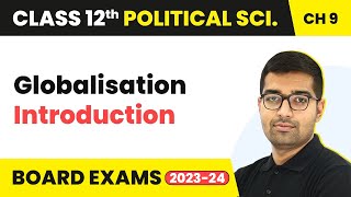 Globalisation  Introduction  Class 12 Political Science Chapter 7  202324 [upl. by Gagnon]