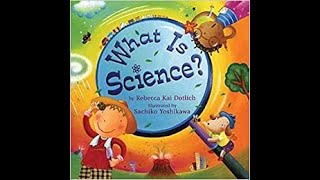 What Is Science By Rebecca Kai Dotlich amp Sachiko Yoshikawa [upl. by Drofkcor]