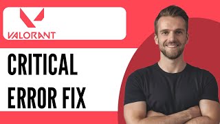 How to Fix Valorant Critical Error Has Occurred  Full Guide 2024 [upl. by Bret278]