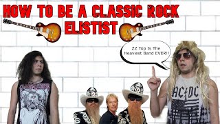 How To Be A Classic Rock Elitist [upl. by Suravart]