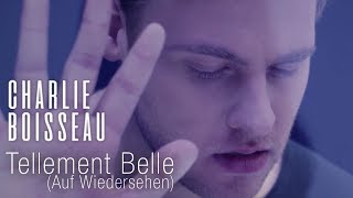 Charlie Boisseau  Tellement Belle Auf Wiedersehen Clip Officiel [upl. by Elocaj]