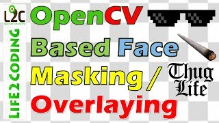 Python OpenCV Based Face Masking Overlaying for Videos and Webcam [upl. by Krock]