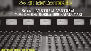 Vanthaal Vanthaal  Oru Oorila Oru Rajakumari  24 Bit Remastered [upl. by Eylatan]