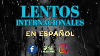 LENTOS INTERNACIONALES CANTADAS EN ESPAÑOL [upl. by Ramilahs]