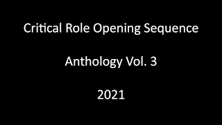 Critical Role Opening Title Anthology Vol 3 2021 [upl. by Leyameg612]