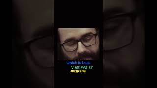 Joe Rogan amp Matt Walsh [upl. by Lulu]