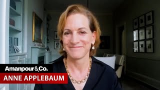 Anne Applebaum Autocracy Is “Infecting US Politics”  Amanpour and Company [upl. by Nilekcaj]