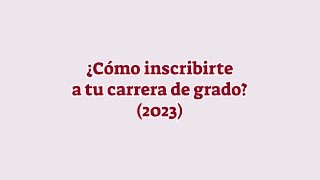 ¿Cómo inscribirte a tu carrera de grado 2023 [upl. by Lezah]