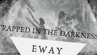 Eway  Trapped In The Darkness Hit Single [upl. by Okiron]