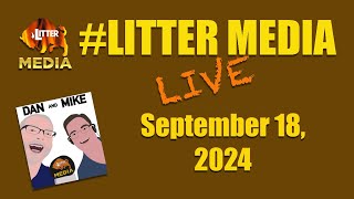 LitterMediaLIVE for Wednesday Sept 18 2024 [upl. by Llehcram]