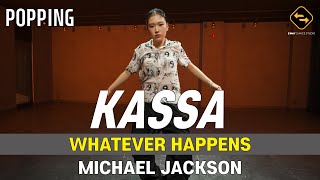 【 POPPING 】 WHATEVER HAPPENS  MICHAEL JACKSON  KASSA [upl. by Letsou302]