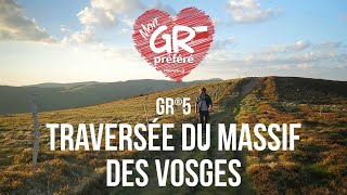 Mon GR® Préféré  Saison 5  GR®5  Traversée du Massif des Vosges [upl. by Vin]