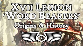 XVII Legion Word Bearers Origins amp History Warhammer 40000 amp Horus Heresy Lore [upl. by Sarilda]